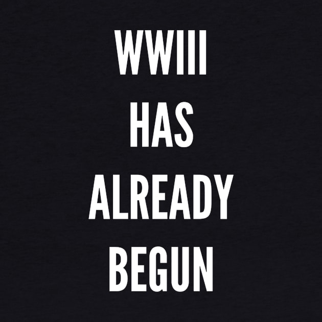 WWIII HAS ALREADY BEGUN by Rude Child Clothing